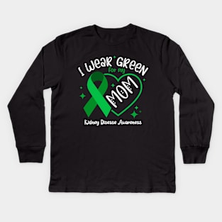 I wear Green for my Mom Funny Kidney Disease Awareness Kids Long Sleeve T-Shirt